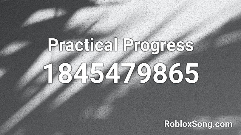 Practical Progress Roblox ID