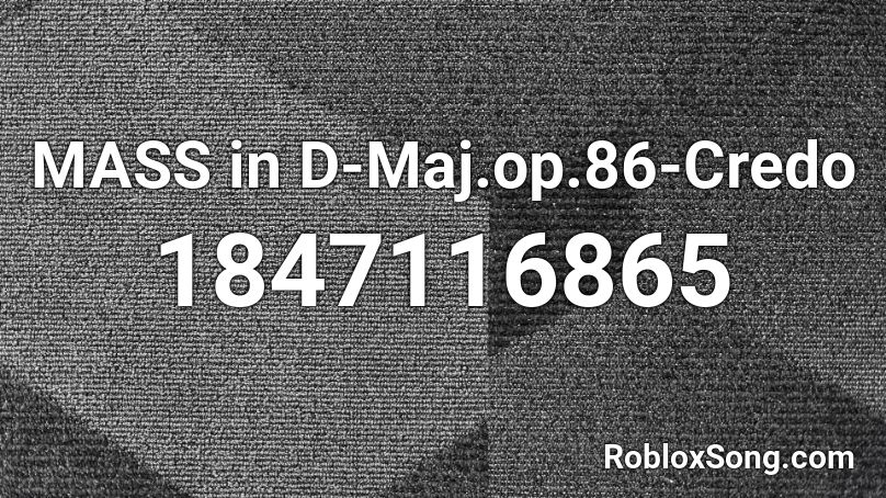 MASS in D-Maj.op.86-Credo Roblox ID