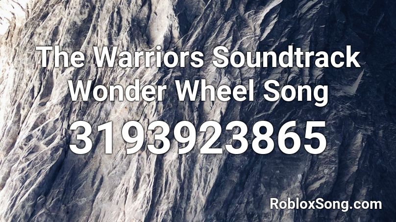 The Warriors Soundtrack Wonder Wheel Song Roblox ID