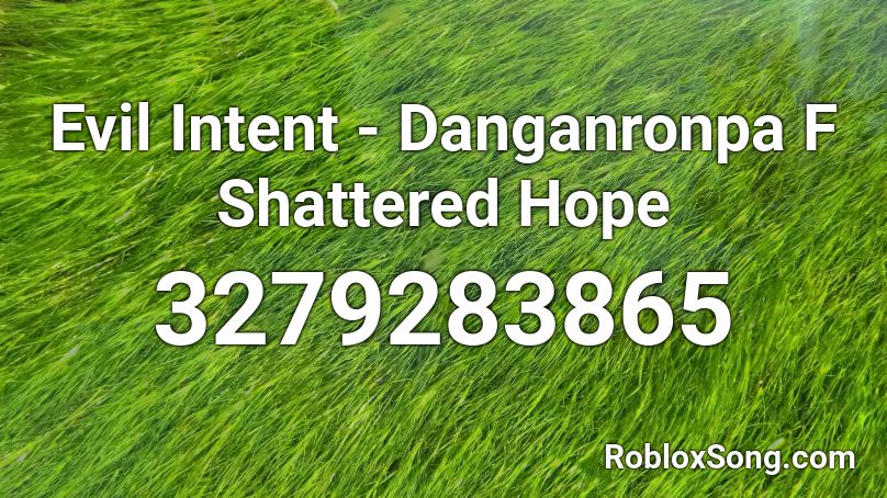 Evil Intent - Danganronpa F Shattered Hope Roblox ID