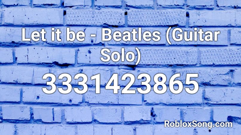 Let it be - Beatles (Guitar Solo) Roblox ID