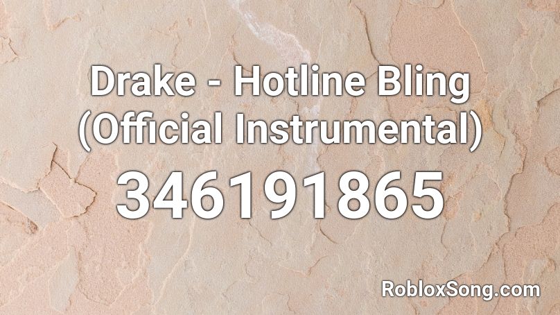 Drake - Hotline Bling (Official Instrumental) Roblox ID