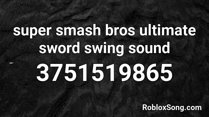 super smash bros ultimate sword swing sound Roblox ID