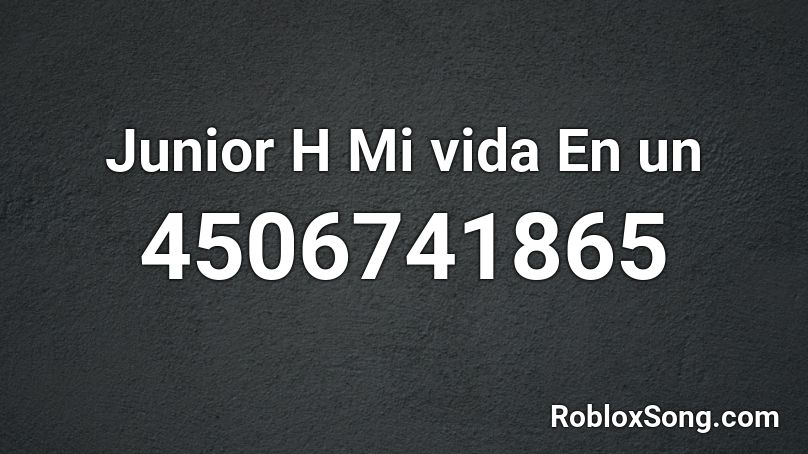 Junior H Mi vida En un Roblox ID