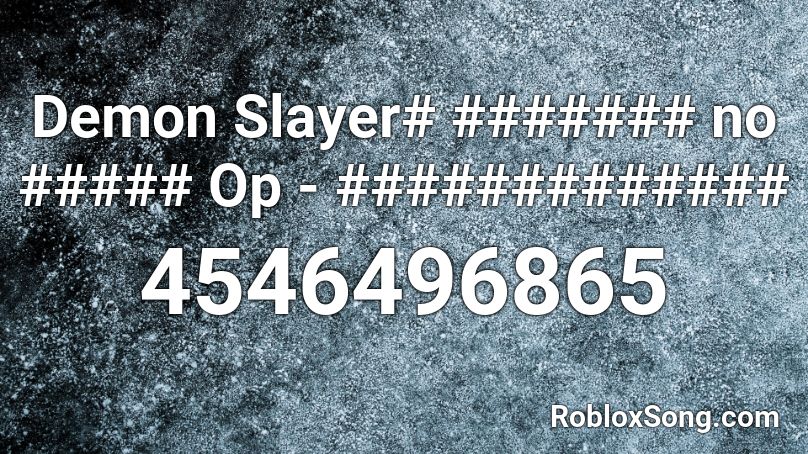 Demon Slayer# ####### no ##### Op - #############  Roblox ID