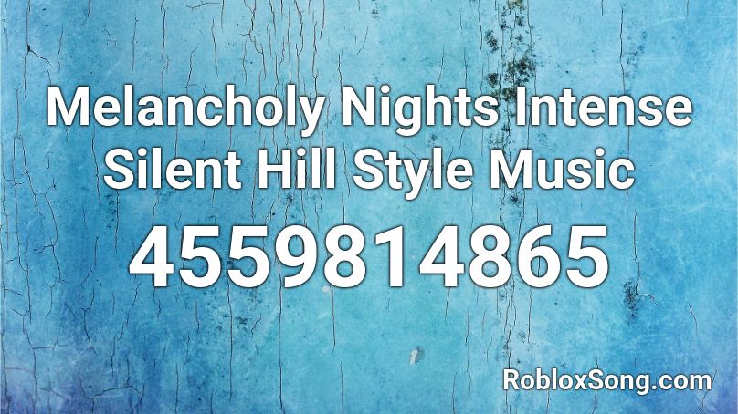 Melancholy Nights Intense Silent Hill Style Music  Roblox ID