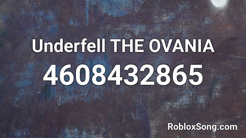 Underfell THE OVANIA Roblox ID