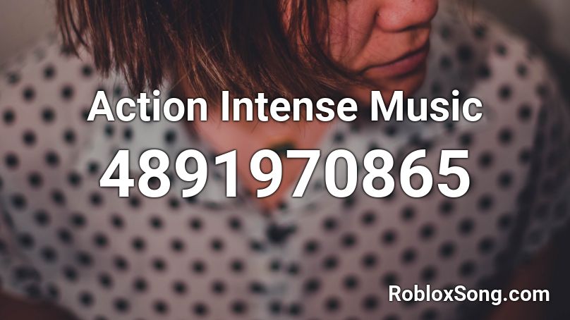  Action Intense Music Roblox ID