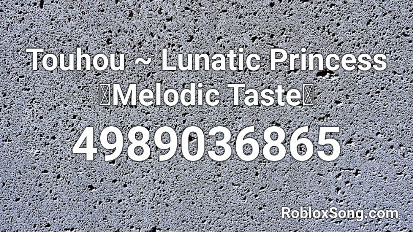 Touhou ~ Lunatic Princess 「Melodic Taste」 Roblox ID