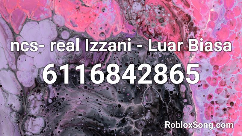 ncs- real Izzani - Luar Biasa Roblox ID