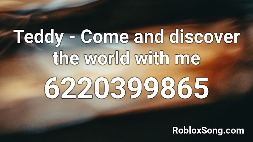 Teddy Ruxpin - Come and Discover the World with me Roblox ID