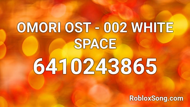 OMORI OST - 002 WHITE SPACE Roblox ID