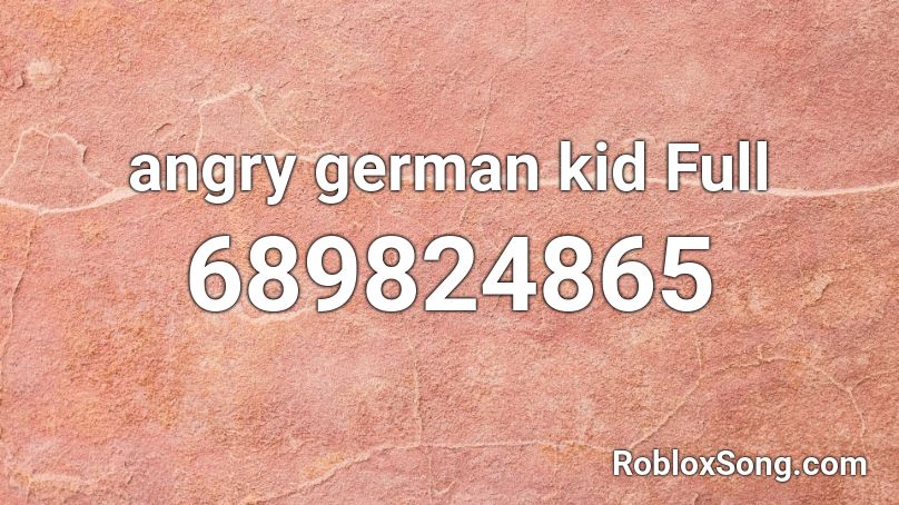 angry german kid Full Roblox ID