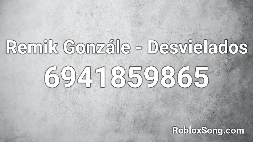 Remik Gonzále - Desvielados Roblox ID