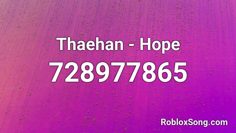 Thaehan - Hope Roblox ID