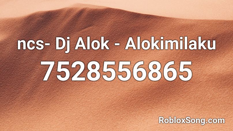 ncs- Dj Alok - Alokimilaku Roblox ID