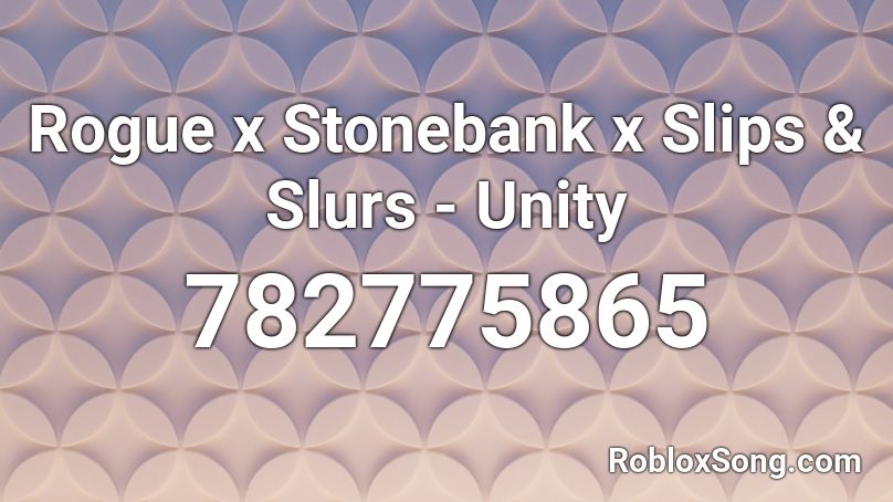 Rogue x Stonebank x Slips & Slurs - Unity Roblox ID