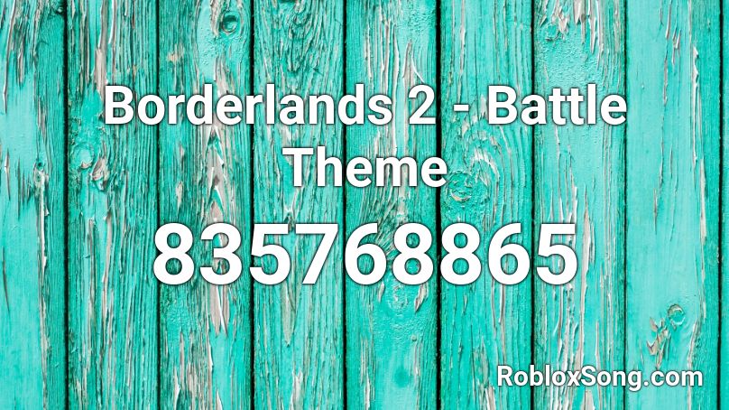 Borderlands 2 - Battle Theme Roblox ID