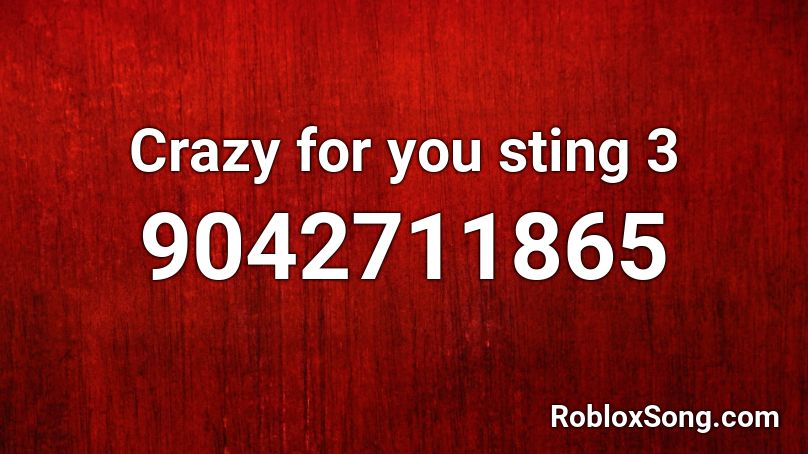 Crazy for you sting 3 Roblox ID