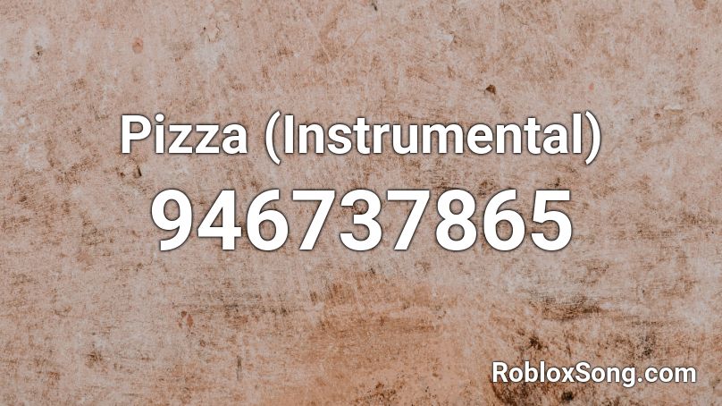 Pizza (Instrumental) Roblox ID