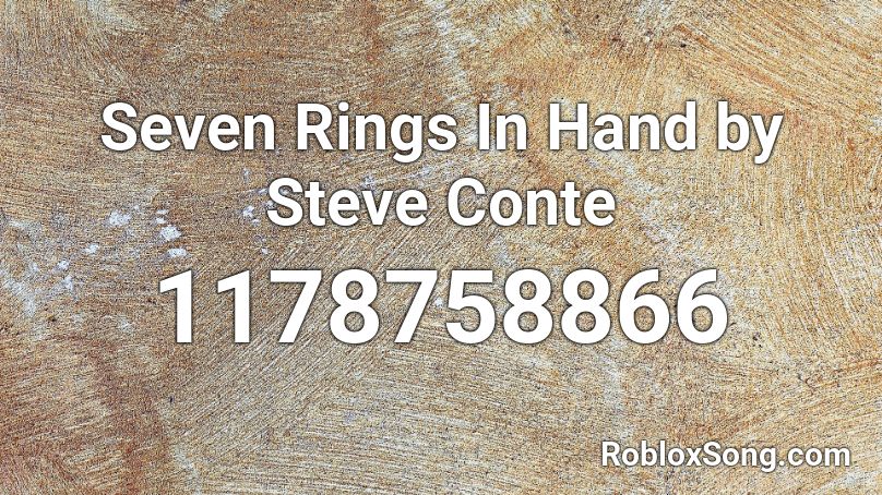 Seven Rings In Hand By Steve Conte Roblox Id Roblox Music Codes - roblox 7 rings code