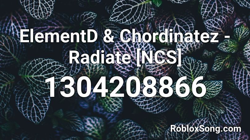 ElementD & Chordinatez - Radiate [NCS] Roblox ID