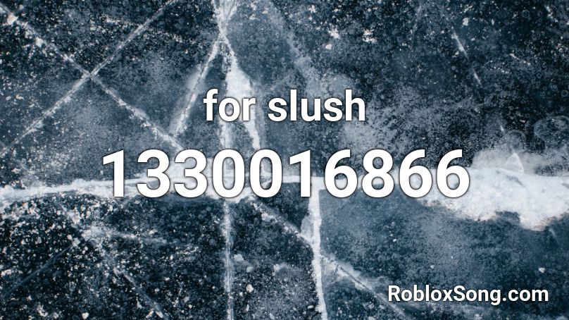 for slush Roblox ID
