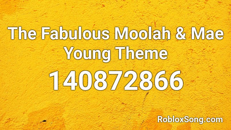 The Fabulous Moolah & Mae Young Theme Roblox ID