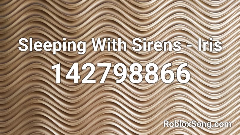 Sleeping With Sirens - Iris Roblox ID