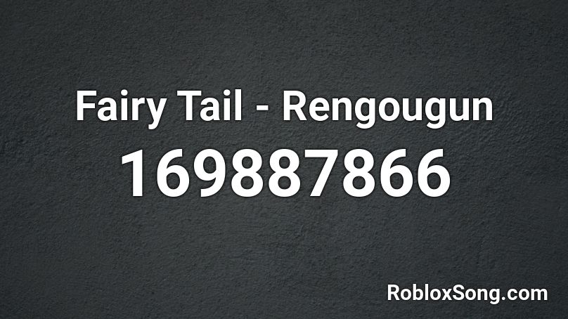 Fairy Tail - Rengougun Roblox ID