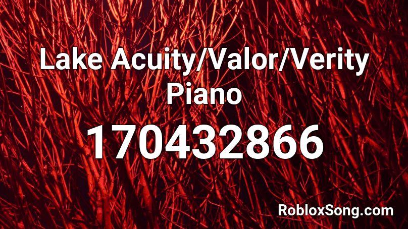Lake Acuity/Valor/Verity Piano Roblox ID