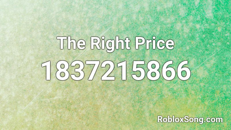 The Right Price Roblox ID