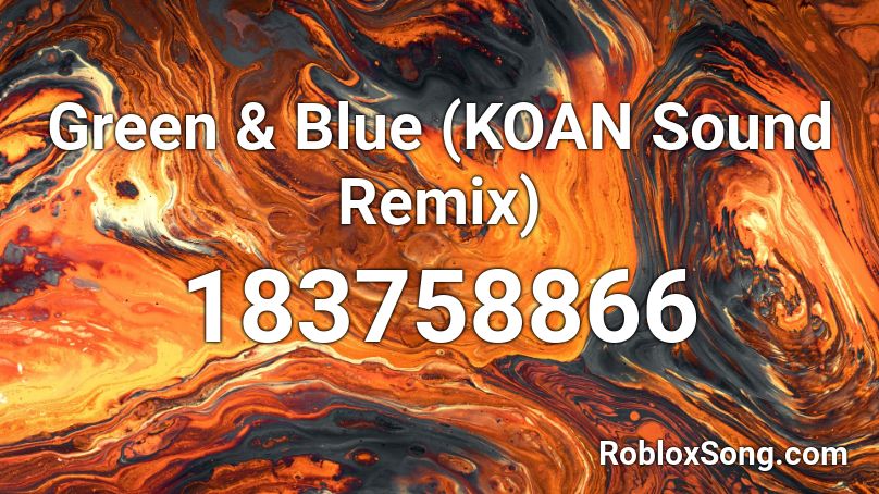 Green & Blue (KOAN Sound Remix) Roblox ID