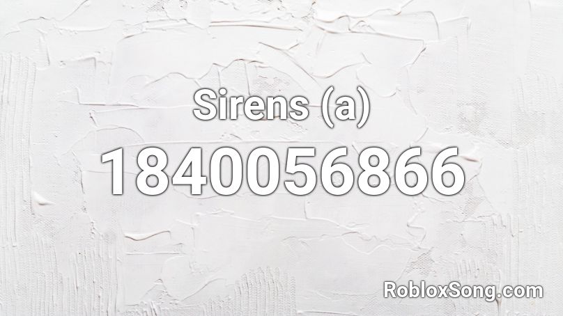 Sirens (a) Roblox ID
