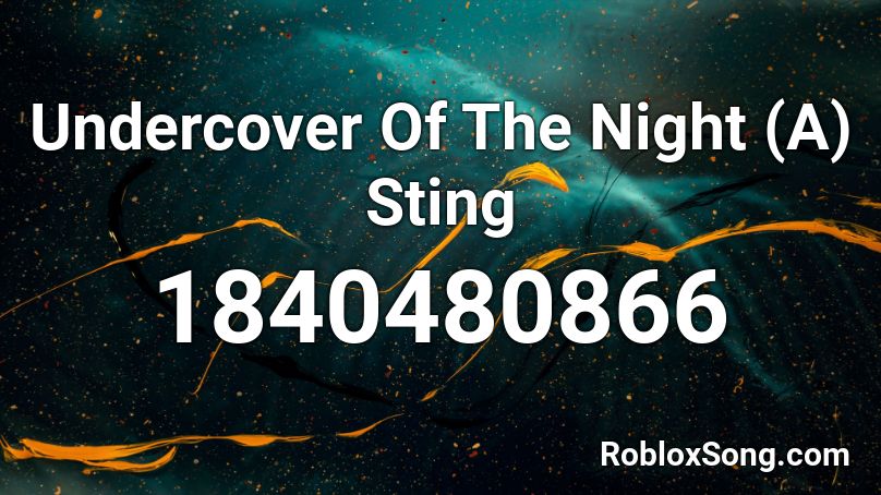 Undercover Of The Night (A) Sting Roblox ID