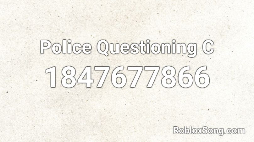 Police Questioning C Roblox ID