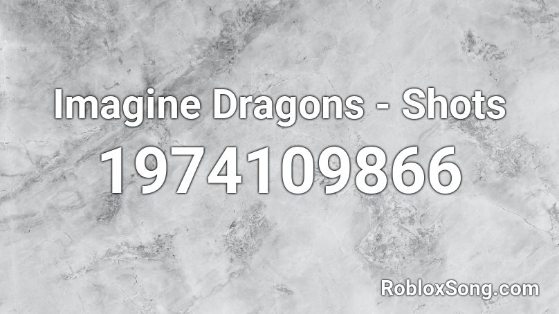 Imagine Dragons - Shots Roblox ID
