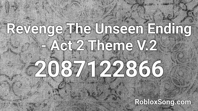 Revenge The Unseen Ending - Act 2 Theme V.2 Roblox ID