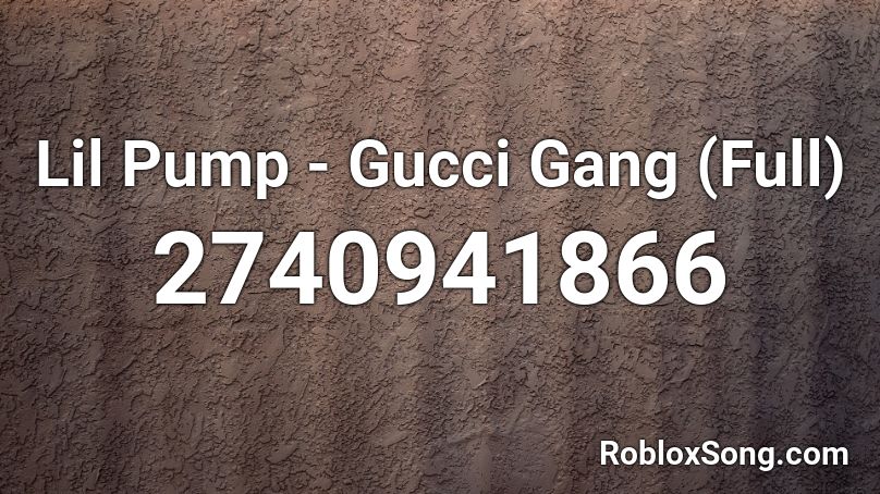 Roblox Id Gucci Gang