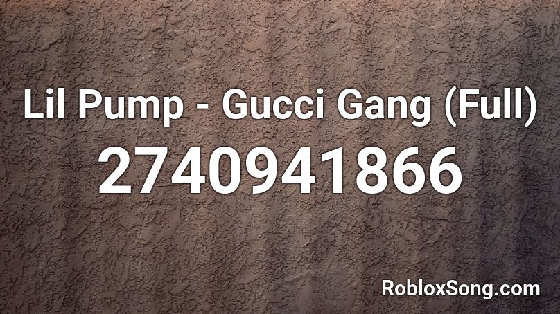 Lil Pump Gucci Gang Full Roblox Id Roblox Music Codes - roblox sound id gucci gang