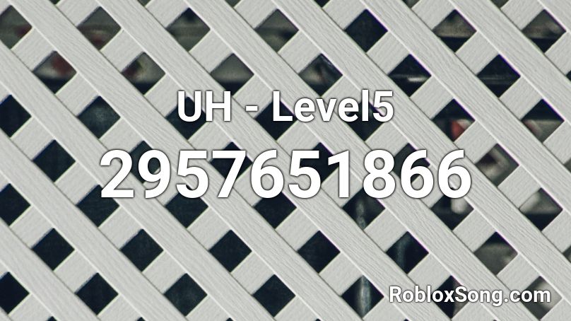 UH - Level5 Roblox ID