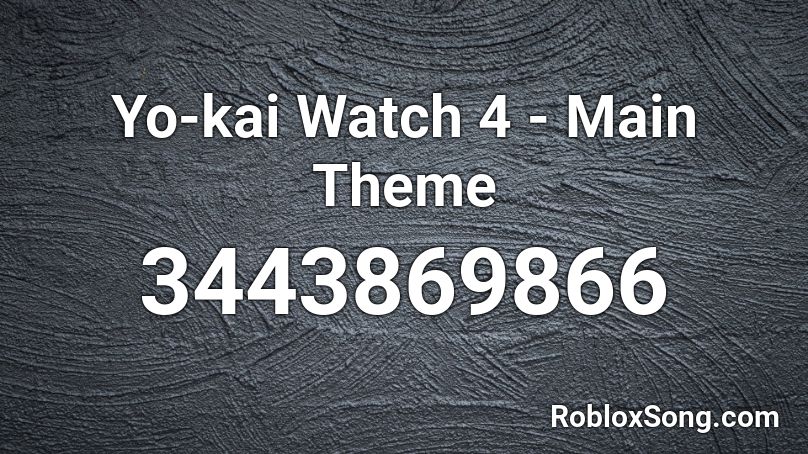 Yo-kai Watch 4 - Main Theme Roblox ID