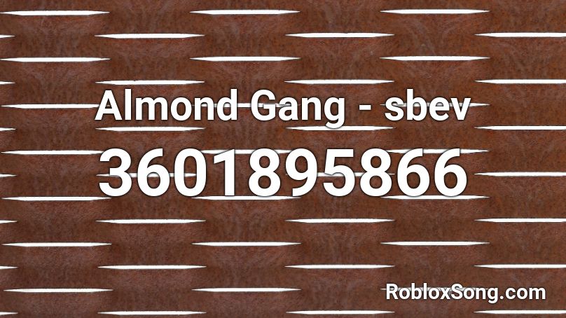 Almond Gang - sbev Roblox ID