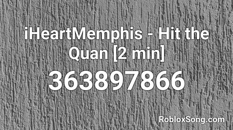 iHeartMemphis - Hit the Quan [2 min] Roblox ID