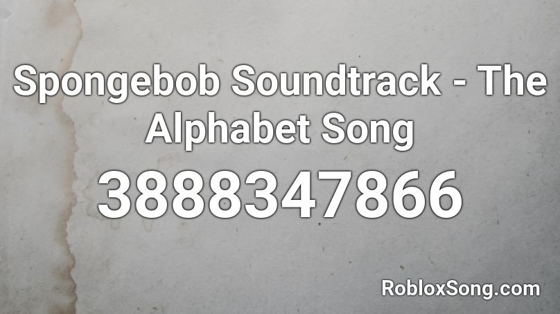 Spongebob Soundtrack - The Alphabet Song Roblox ID