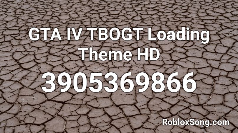 GTA IV TBOGT Loading Theme HD Roblox ID