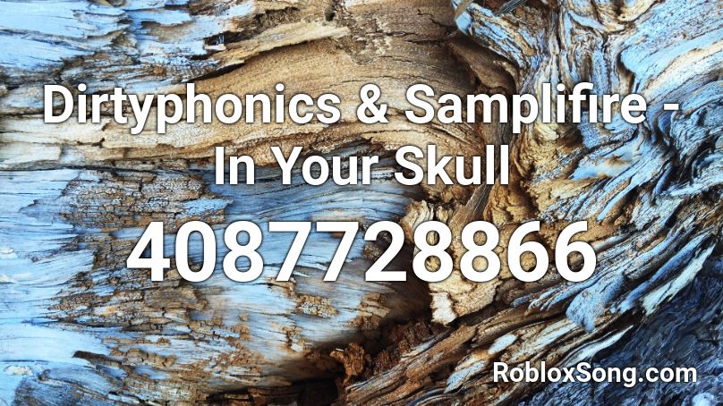 Dirtyphonics & Samplifire - In Your Skull Roblox ID