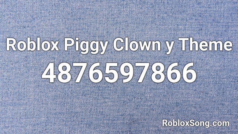 Roblox Piggy Clown Y Theme Roblox Id Roblox Music Codes - normal hair roblox id