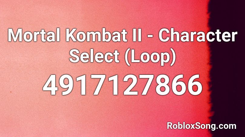 Mortal Kombat II - Character Select (Loop) Roblox ID