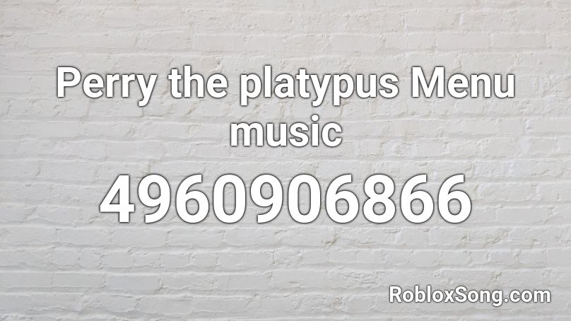 Perry the platypus Menu music Roblox ID